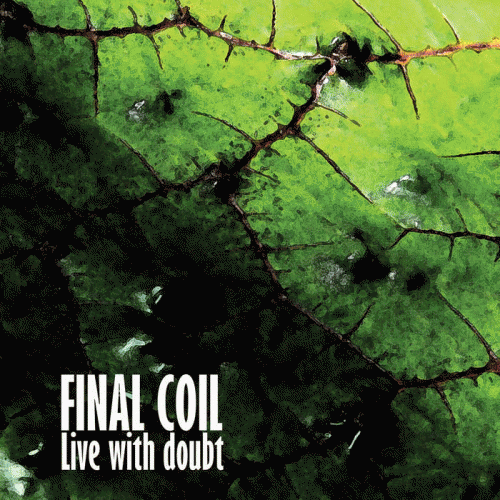 Final Coil : Live with Doubt